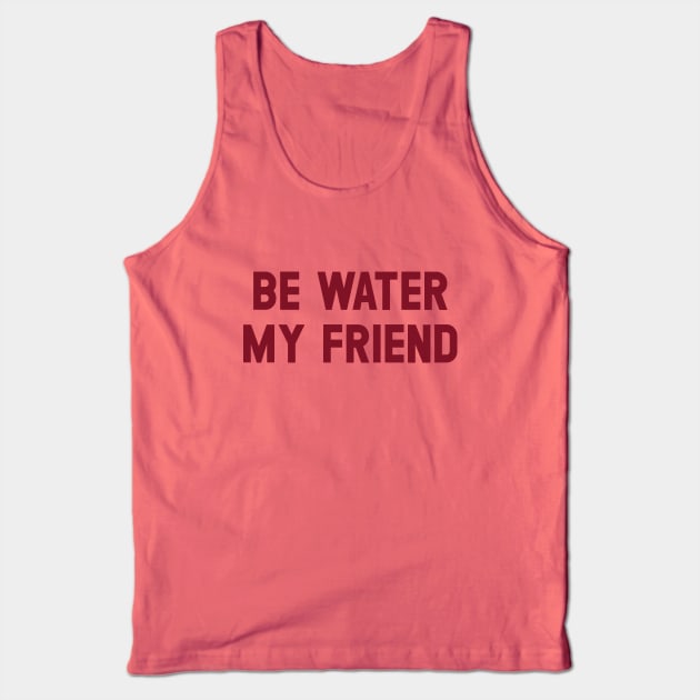 Be Water My Friend, burgundy Tank Top by Perezzzoso